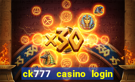 ck777 casino login register mobile